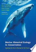 Marine historical ecology in conservation : applying the past to manage for the future [E-Book] /