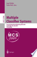 Multiple Classifier Systems [E-Book] : Second International Workshop, MCS 2001 Cambridge, UK, July 2–4, 2001 Proceedings /