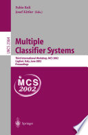 Multiple Classifier Systems [E-Book] : Third International Workshop, MCS 2002 Cagliari, Italy, June 24–26, 2002 Proceedings /
