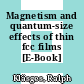 Magnetism and quantum-size effects of thin fcc films [E-Book] /