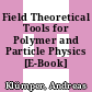 Field Theoretical Tools for Polymer and Particle Physics [E-Book] /