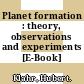 Planet formation : theory, observations and experiments [E-Book] /