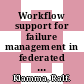 Workflow support for failure management in federated organizations /