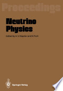 Neutrino Physics [E-Book] : Proceedings of an International Workshop Held in Heidelberg, October 20–22,1987 /