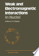 Weak and Electromagnetic Interactions in Nuclei [E-Book] : Proceedings of the International Symposium, Heidelberg, July 1–5, 1986 /