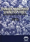 Powder metallurgy stainless steels : processing, microstructures, and properties /