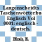Langenscheidts Taschenwörterbuch Englisch Vol 0001: englisch - deutsch.