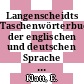 Langenscheidts Taschenwörterbuch der englischen und deutschen Sprache Vol 0002 : Deutsch - Englisch.