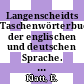 Langenscheidts Taschenwörterbuch der englischen und deutschen Sprache. T. 0001 : Engl.-dt.