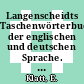Langenscheidts Taschenwörterbuch der englischen und deutschen Sprache. T. 0001 : Englisch - Deutsch.