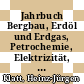 Jahrbuch Bergbau, Erdöl und Erdgas, Petrochemie, Elektrizität, Umweltschutz. 1999 /