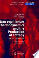 Non-equilibrium thermodynamics and the production of entropy : life, earth, and beyond /
