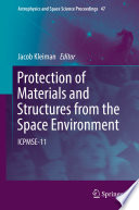 Protection of Materials and Structures from the Space Environment [E-Book] : ICPMSE-11 /