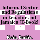 Informal Sector and Regulations in Ecuador and Jamaica [E-Book] /