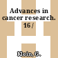Advances in cancer research. 16 /