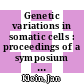 Genetic variations in somatic cells : proceedings of a symposium held in Prague in August 9-11, 1965 : [G. Mendel Memorial Symposium , Symposium on the Mutational Process, Brno, August 4-7, 1965, Praha, August 9-11, 1965] /
