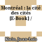 Montréal : la cité des cités [E-Book] /