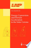 Energy Conversion and Particle Acceleration in the Solar Corona [E-Book] /