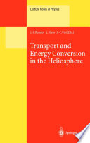 Transport and Energy Conversion in the Heliosphere [E-Book] : Lectures Given at the CNRS Summer School on Solar Astrophysics, Oleron, France, 25–29 May 1998 /
