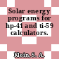 Solar energy programs for hp-41 and ti-59 calculators.