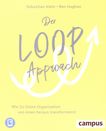 Der Loop-Approach : wie du deine Organisation von innen heraus transformierst /