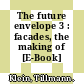 The future envelope 3 : facades, the making of [E-Book] /