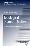 Topological Quantum Matter [E-Book] : A Field Theoretical Perspective /