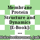 Membrane Protein Structure and Dynamics [E-Book]: Methods and Protocols /