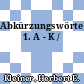 Abkürzungswörterbuch. 1. A - K /