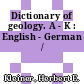 Dictionary of geology. A - K : English - German /