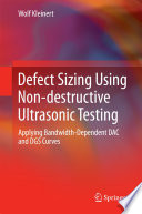 Defect Sizing Using Non-destructive Ultrasonic Testing [E-Book] : Applying Bandwidth-Dependent DAC and DGS Curves /