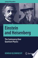 Einstein and Heisenberg [E-Book] : The Controversy Over Quantum Physics /