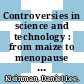 Controversies in science and technology : from maize to menopause [E-Book] /