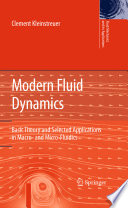 Modern Fluid Dynamics [E-Book] : Basic Theory and Selected Applications in Macro- and Micro-Fluidics /