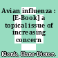Avian influenza : [E-Book] a topical issue of increasing concern /
