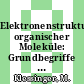Elektronenstruktur organischer Moleküle: Grundbegriffe quantenchemischer Betrachtungsweisen.