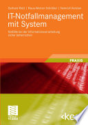 IT-Notfallmanagement mit System [E-Book] : Notfälle bei der Informationsverarbeitung sicher beherrschen /