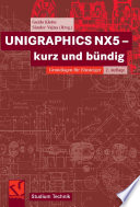 UNIGRAPHICS NX5 — kurz und bündig [E-Book] : Grundlagen für Einsteiger /