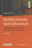 Qualitätssicherung durch Softwaretests : Vorgehensweisen und Werkzeuge zum Testen von Java-Programmen /