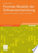 Formale Modelle der Softwareentwicklung [E-Book] : Model-Checking, Verifikation, Analyse und Simulation /
