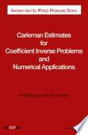 Carleman estimates for coefficient inverse problems and numerical applications [E-Book] /