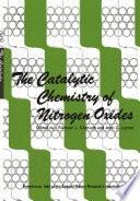 The Catalytic Chemistry of Nitrogen Oxides [E-Book] : Proceedings of the Symposium on The Catalytic Chemistry of Nitrogen Oxides held at the General Motors Research Laboratories, Warren, Michigan, October 7–8, 1974 /