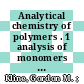 Analytical chemistry of polymers . 1 analysis of monomers and polymeric materials plastics - resins - rubbers - fibers /