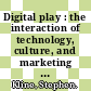 Digital play : the interaction of technology, culture, and marketing [E-Book] /