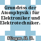 Grundriss der Atomphysik : für Elektroniker und Elektrotechniker.