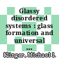 Glassy disordered systems : glass formation and universal anomalous low-energy properties [E-Book] /
