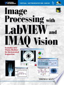 Image processing with LabVIEW and IMAQ vision /