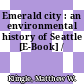 Emerald city : an environmental history of Seattle [E-Book] /