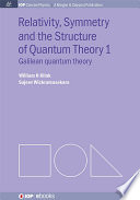 Relativity, symmetry and the structure of quantum theory . 1 . Galilean quantum theory [E-Book] /