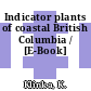 Indicator plants of coastal British Columbia / [E-Book]